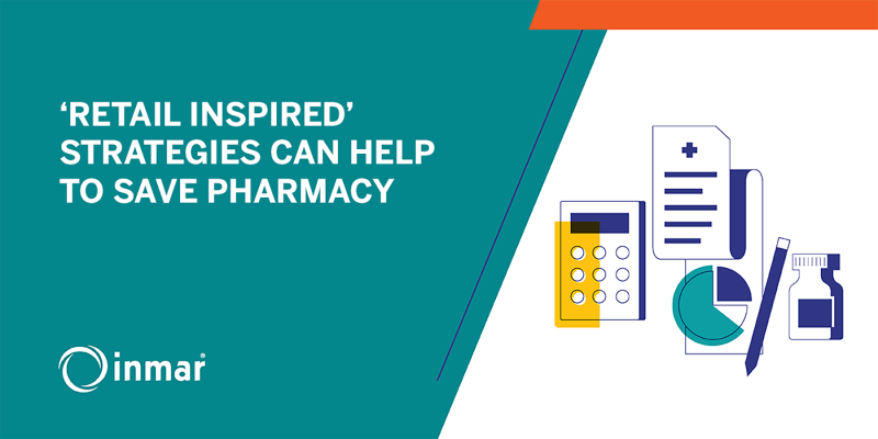 ‘Retail Inspired’ Strategies can Help to Save Pharmacy