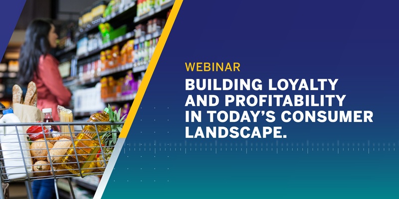 Image of woman grocery shopping. Text that says: webinar-building loyalty and profitability in today's consumer landscape