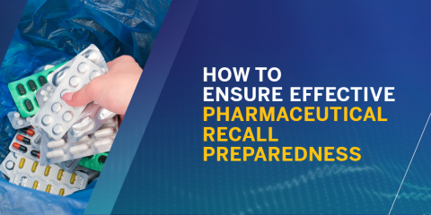 How to Ensure Effective Pharmaceutical Recall Preparedness